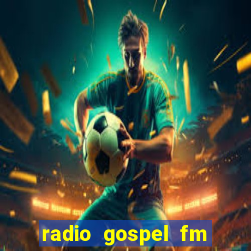 radio gospel fm salvador bahia